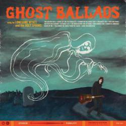 Lonesome Wyatt And The Holy Spooks : Ghost Ballads